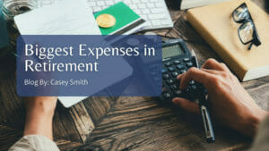 biggest expenses in retirement