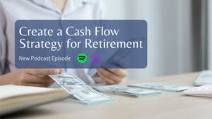 create a cash flow strategy for retirement