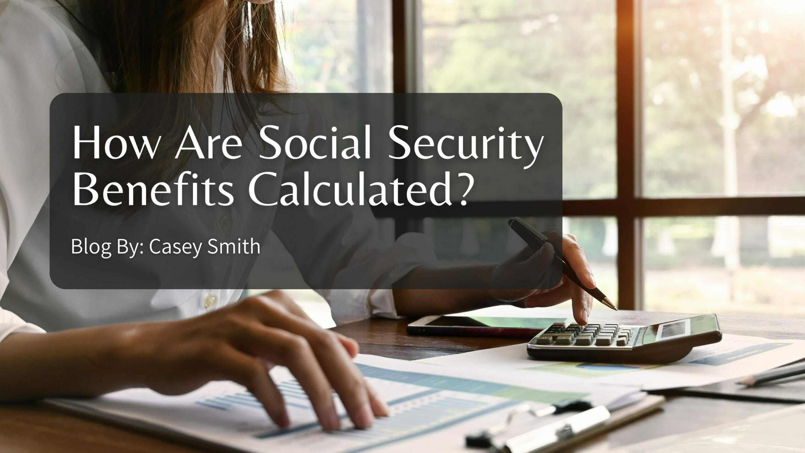 How are social security benefits calculated?