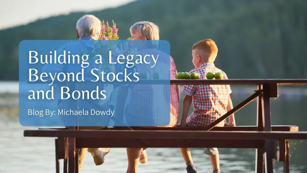 Building a Legacy Beyond Stocks and Bonds