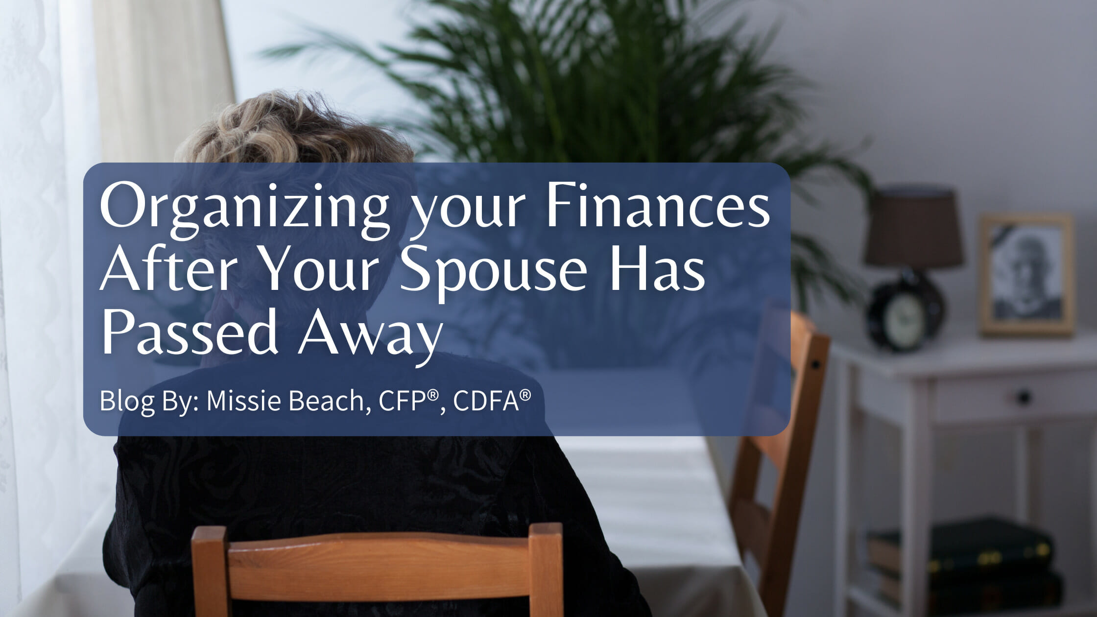 Organizing your Finances After Your Spouse Has Passed Away