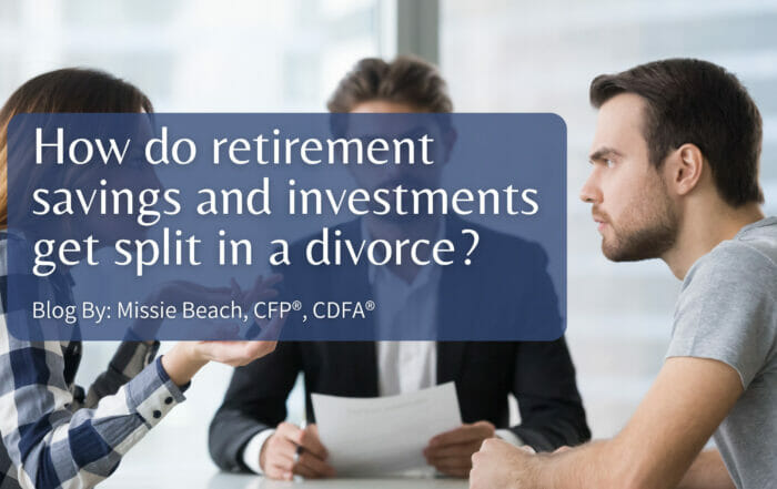 How do retirement savings and investments get split in a divorce?