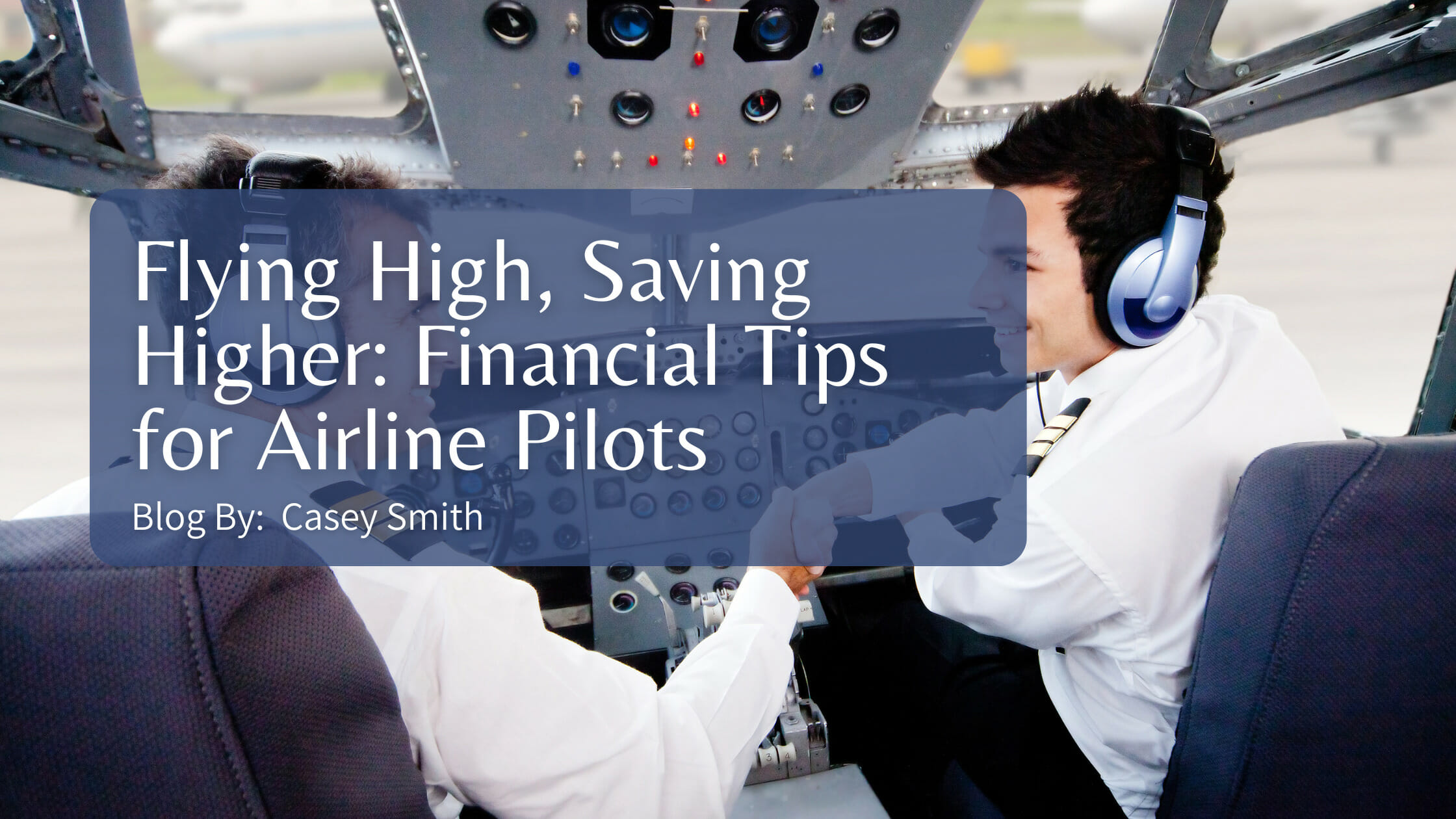 Flying High, Saving Higher: Financial Tips for Airline Pilots