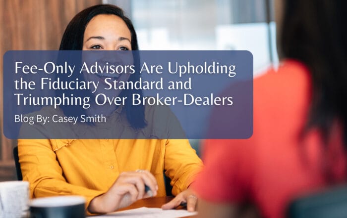 Fee-Only Advisors Are Upholding the Fiduciary Standard and Triumphing Over Broker-Dealers