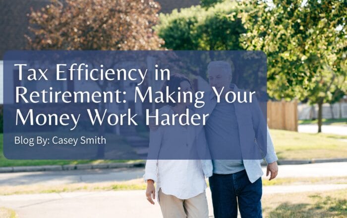 Tax Efficiency in Retirement: Making Your Money Work Harder