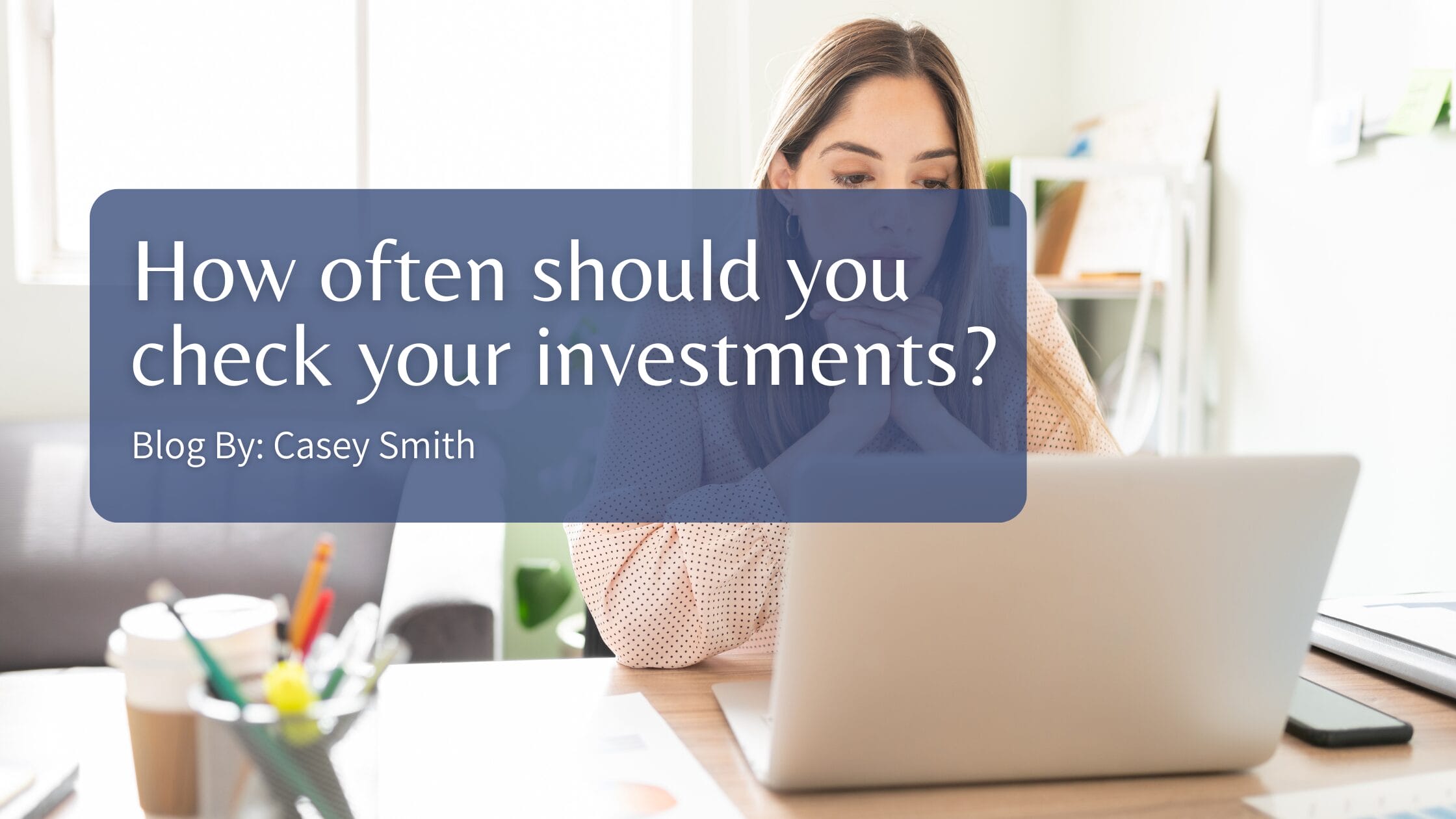 How often should you check your investments?