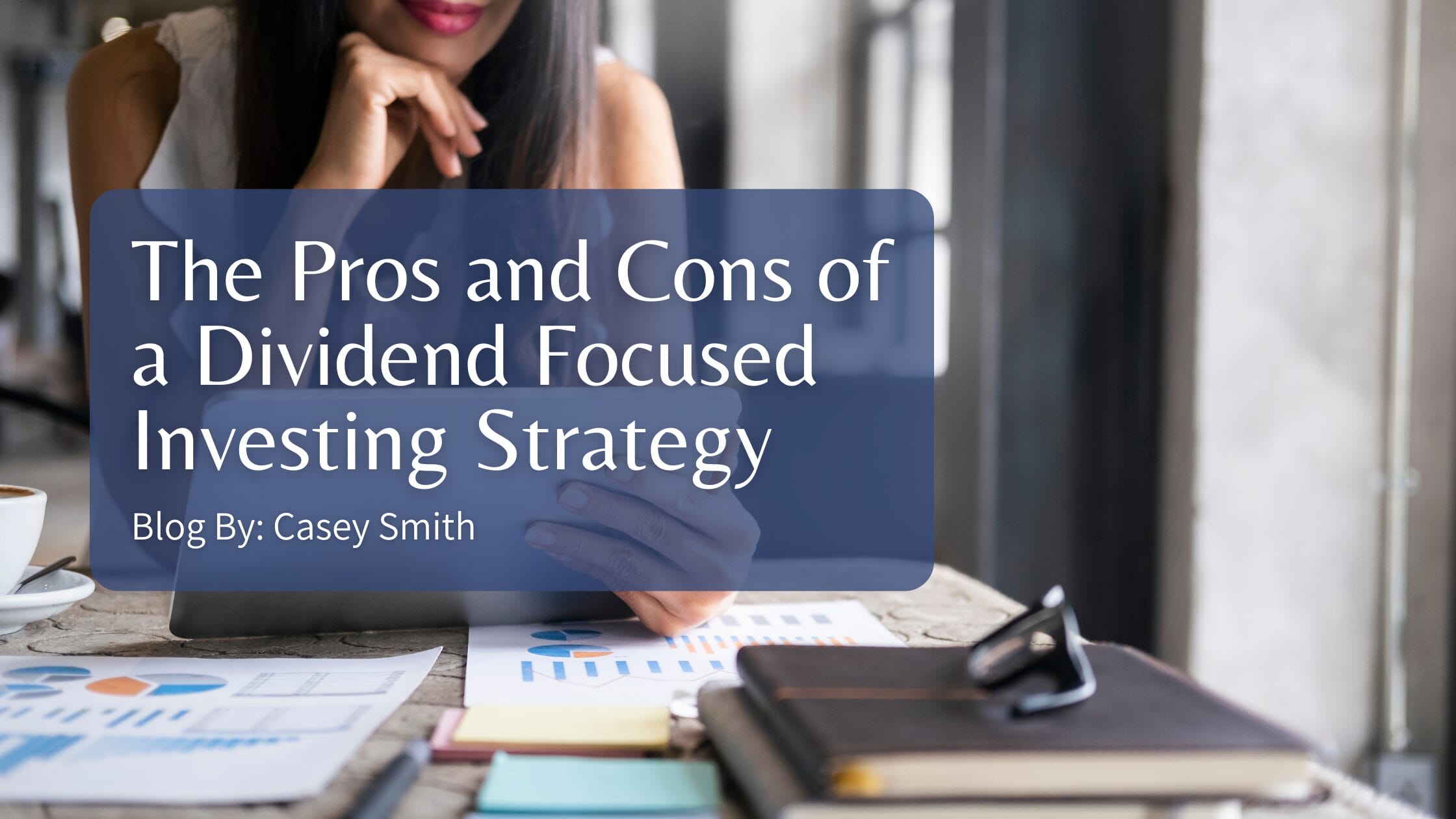 The Pros and Cons of a Dividend Focused Investing Strategy