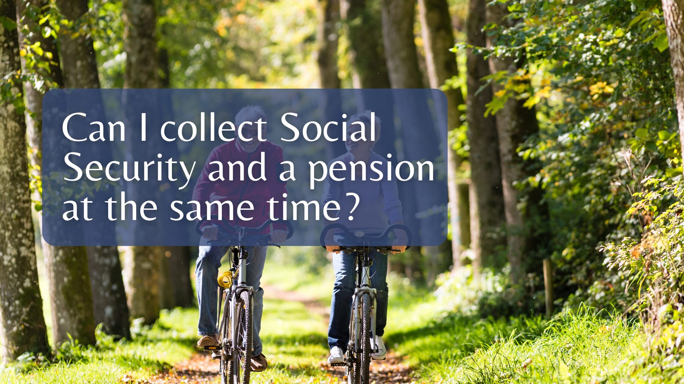 can i collect social security and a pension at the same time