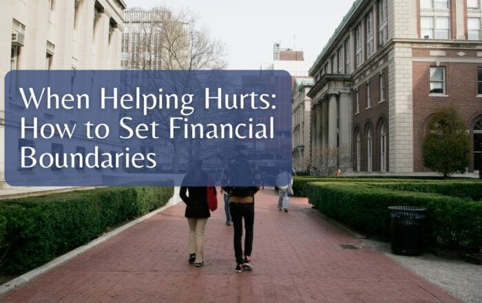 When Helping Hurts: How to Set Financial Boundaries