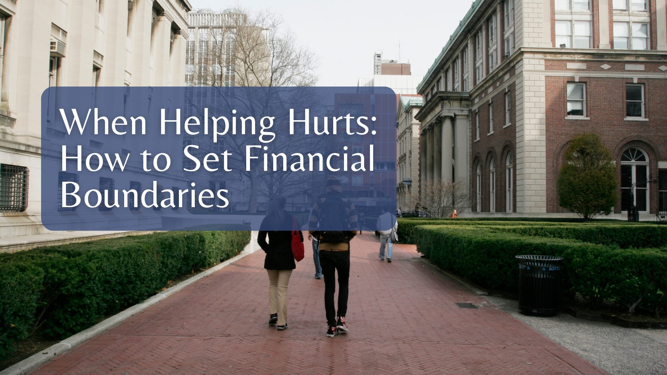 When Helping Hurts: How to Set Financial Boundaries