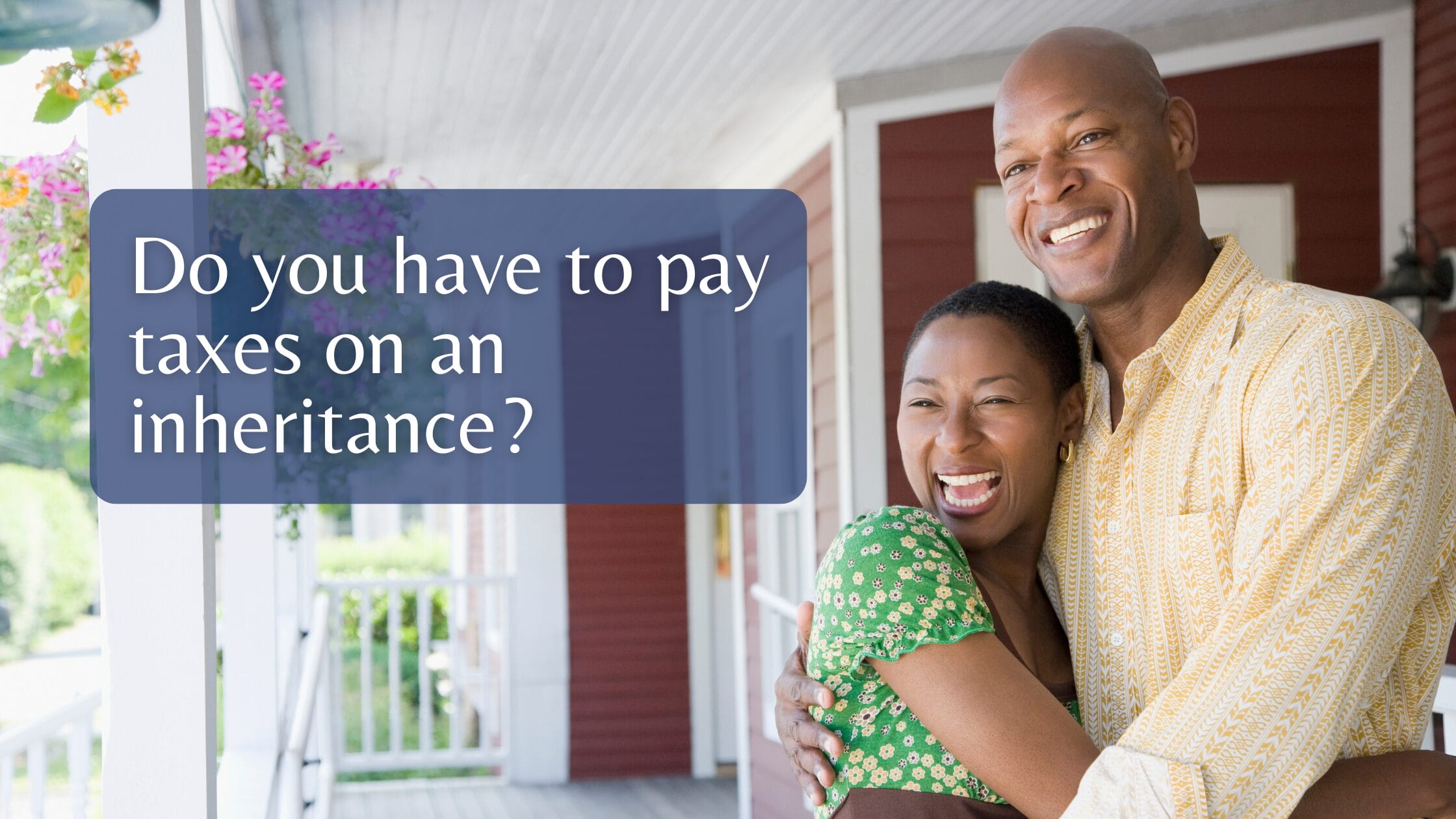 Do you have to pay taxes on an inheritance?