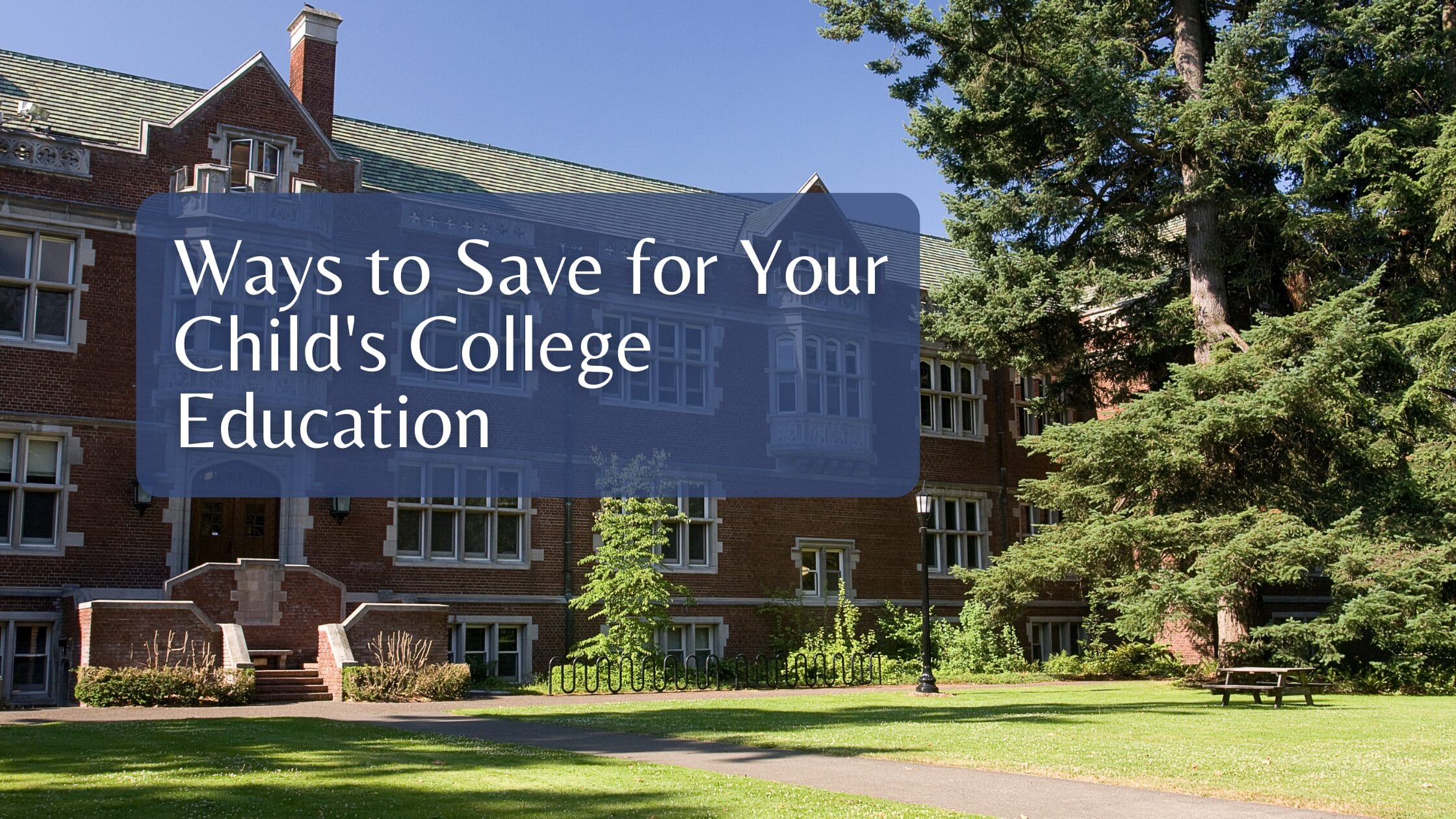 Ways to Save for Your Child’s College Education