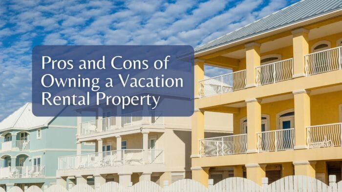 Pros and Cons of Owning a Vacation Rental Property