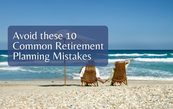 Avoid these 10 Common Retirement Planning Mistakes