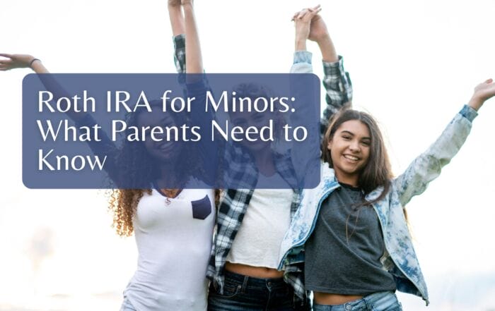 Roth IRA for Minors: What Parents Need to Know