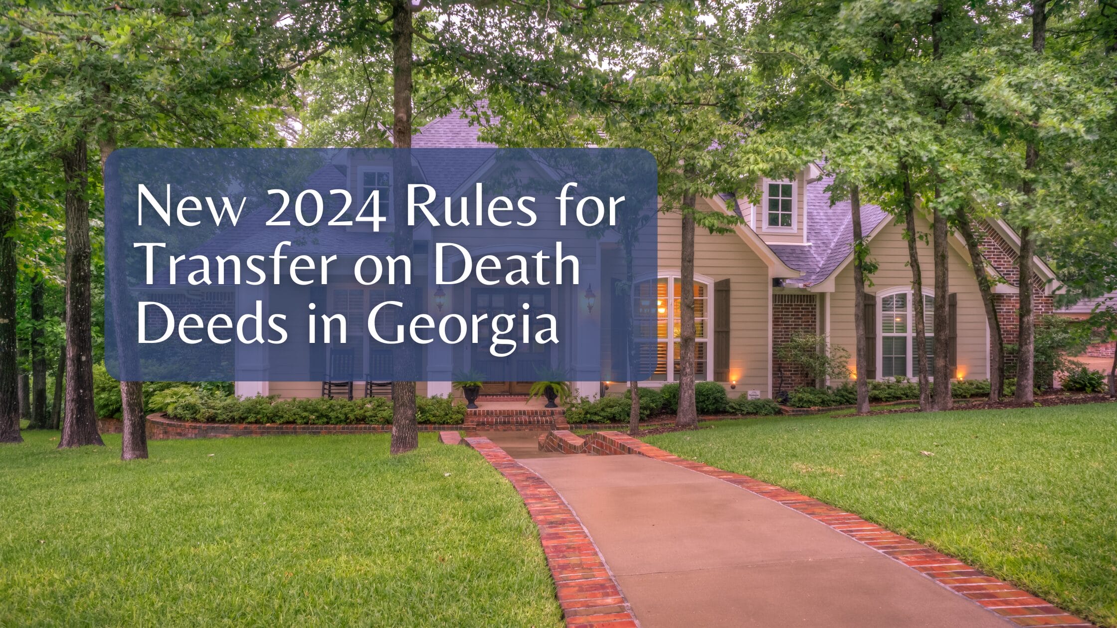 New 2024 Rules for Transfer on Death Deeds in Georgia