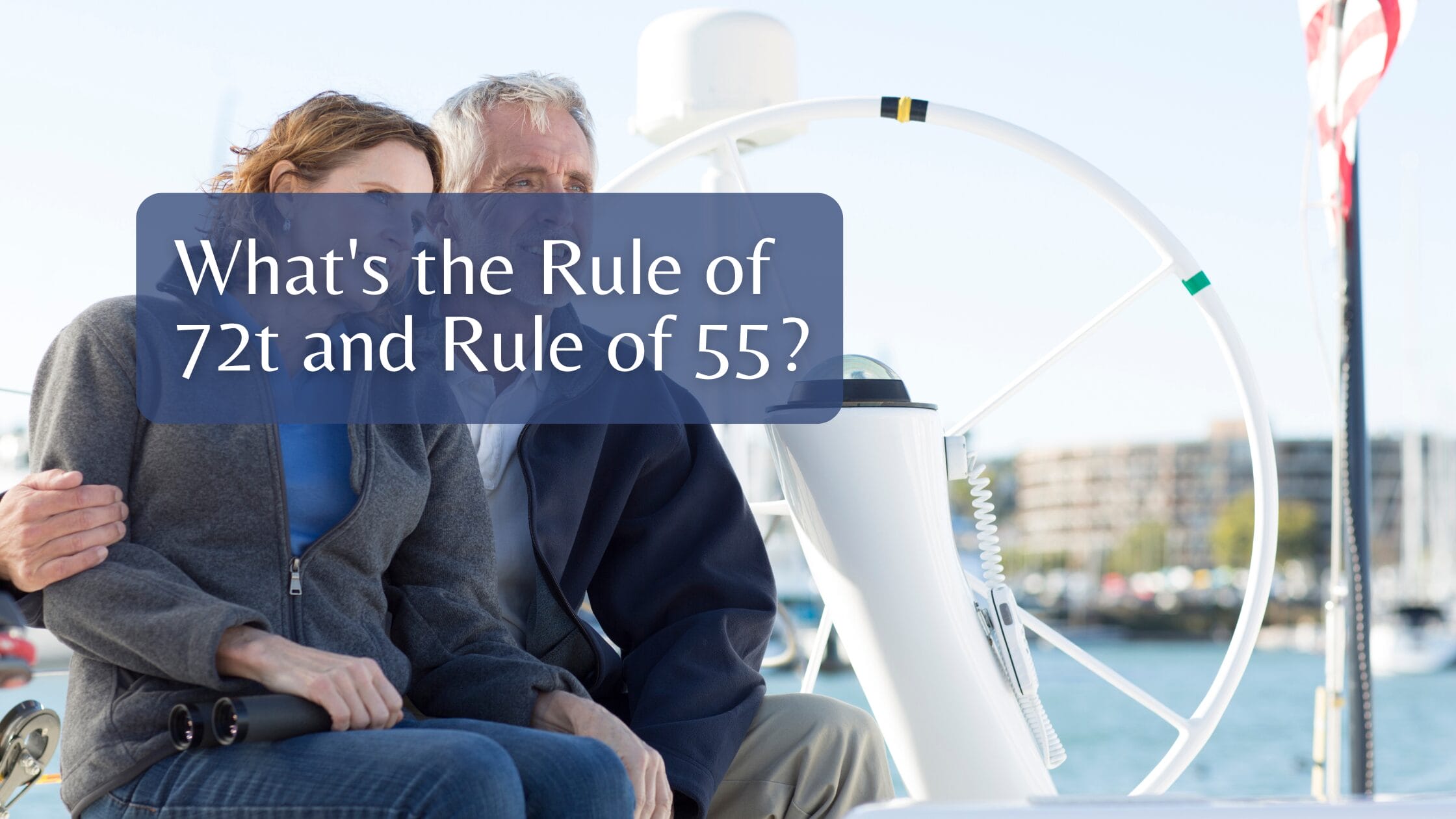 What’s the Rule of 72(t) and Rule of 55?