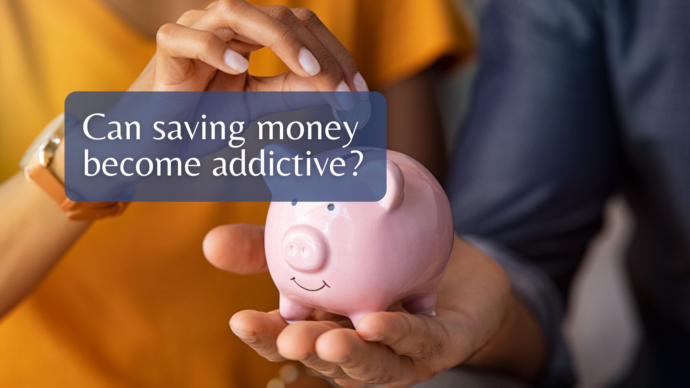 Can saving money become addictive?