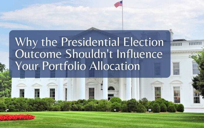 Why the Presidential Election Outcome Shouldn't Influence Your Portfolio Allocation