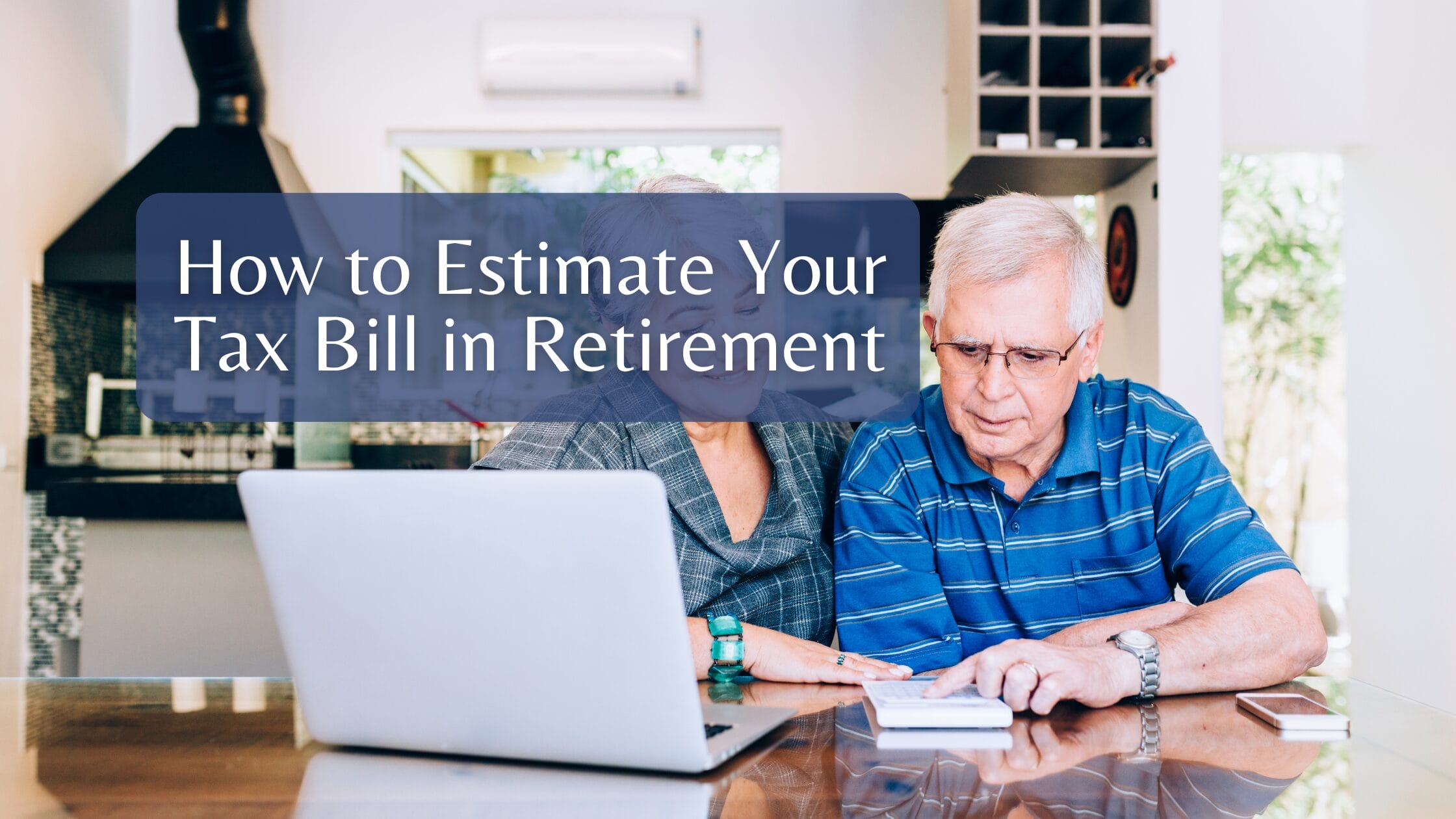 How to Estimate Your Tax Bill in Retirement