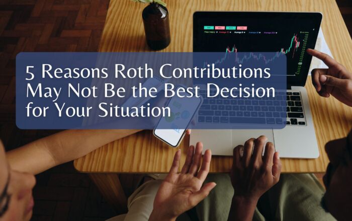 reasons roth contributions may not be the best