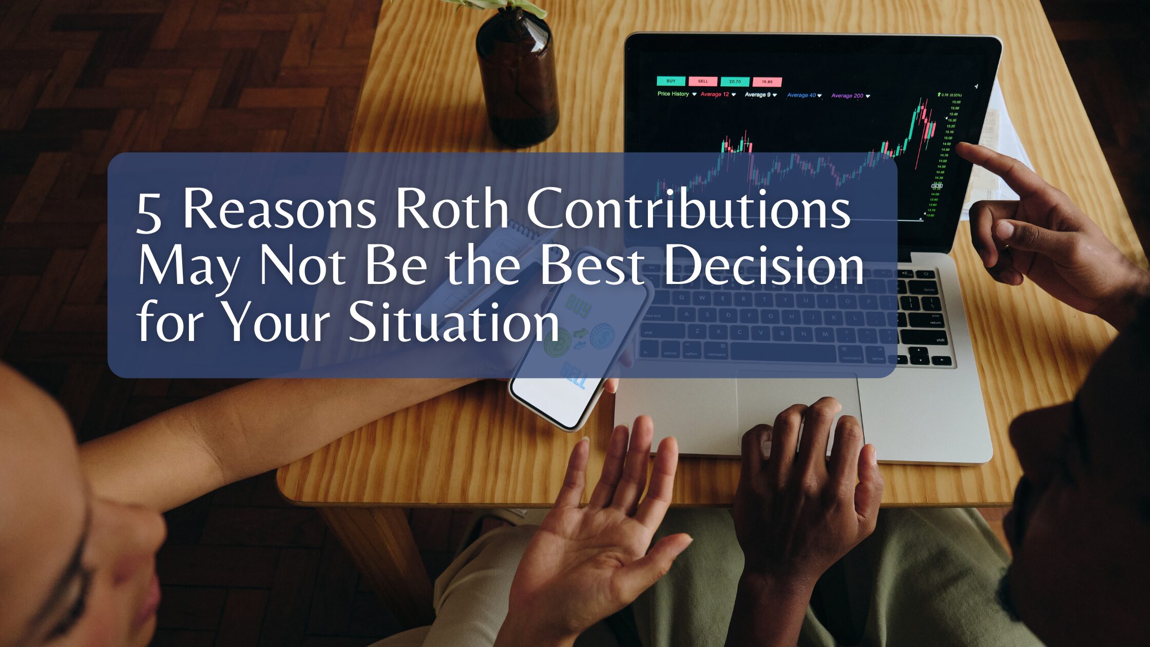 reasons roth contributions may not be the best