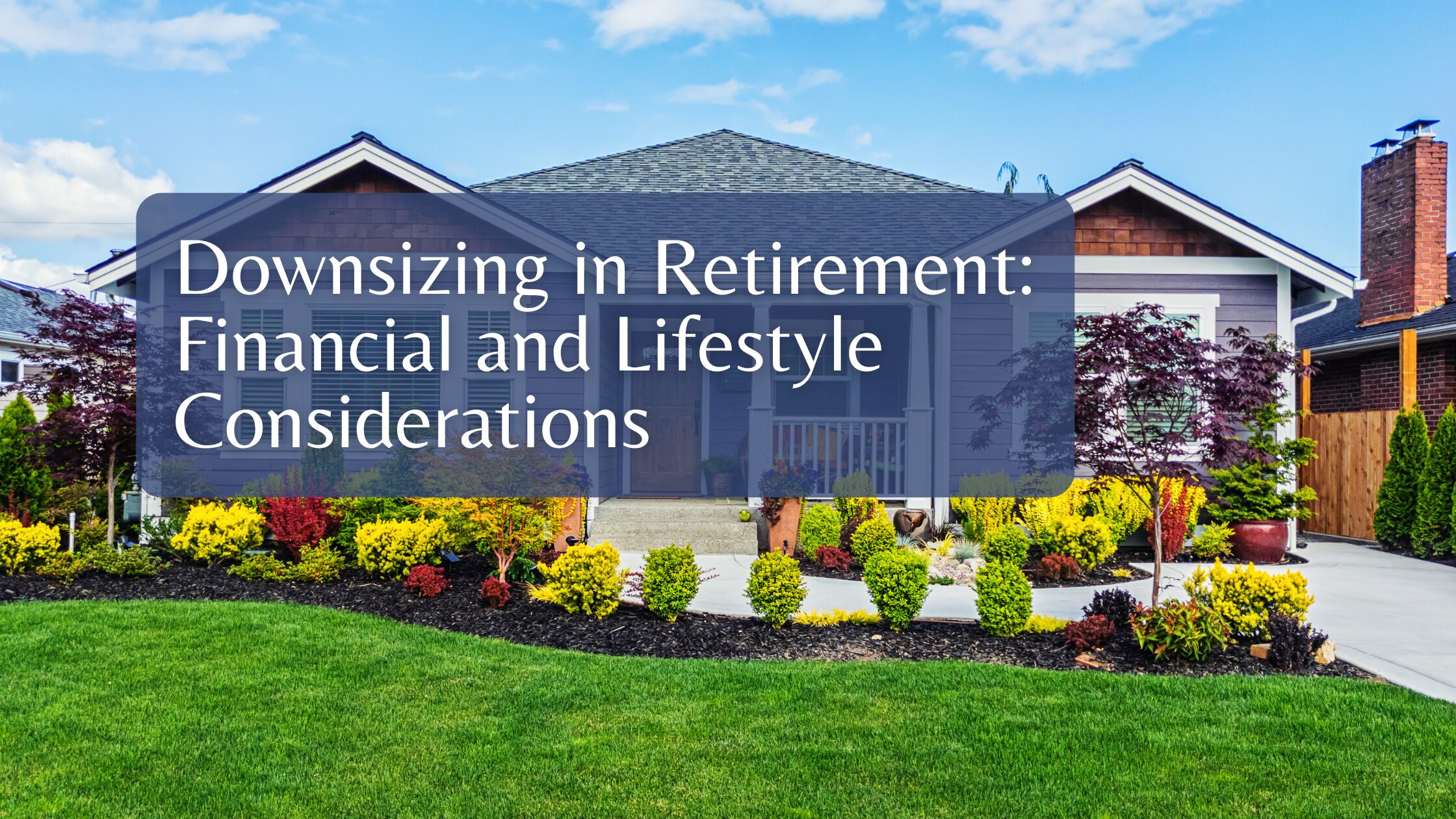 Downsizing in Retirement: Financial and Lifestyle Considerations