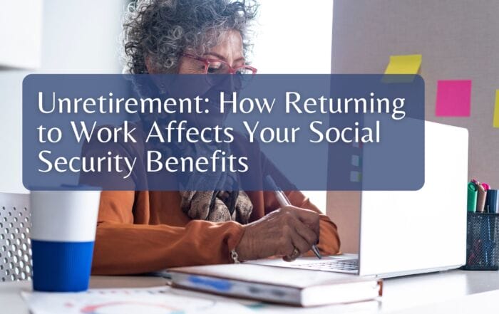 Unretirement: How Returning to Work Affects Your Social Security Benefits