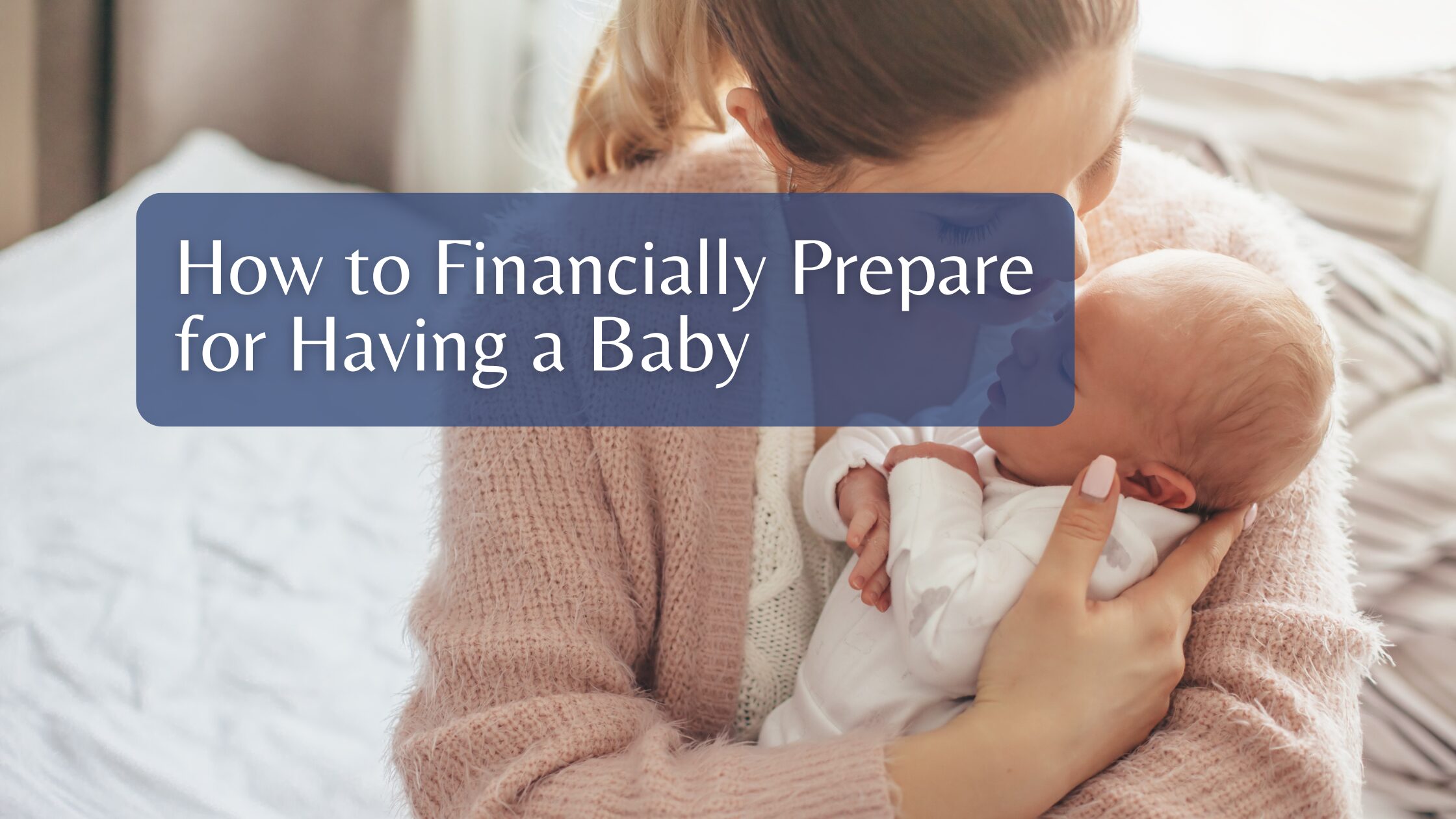 How to Financially Prepare for Having a Baby