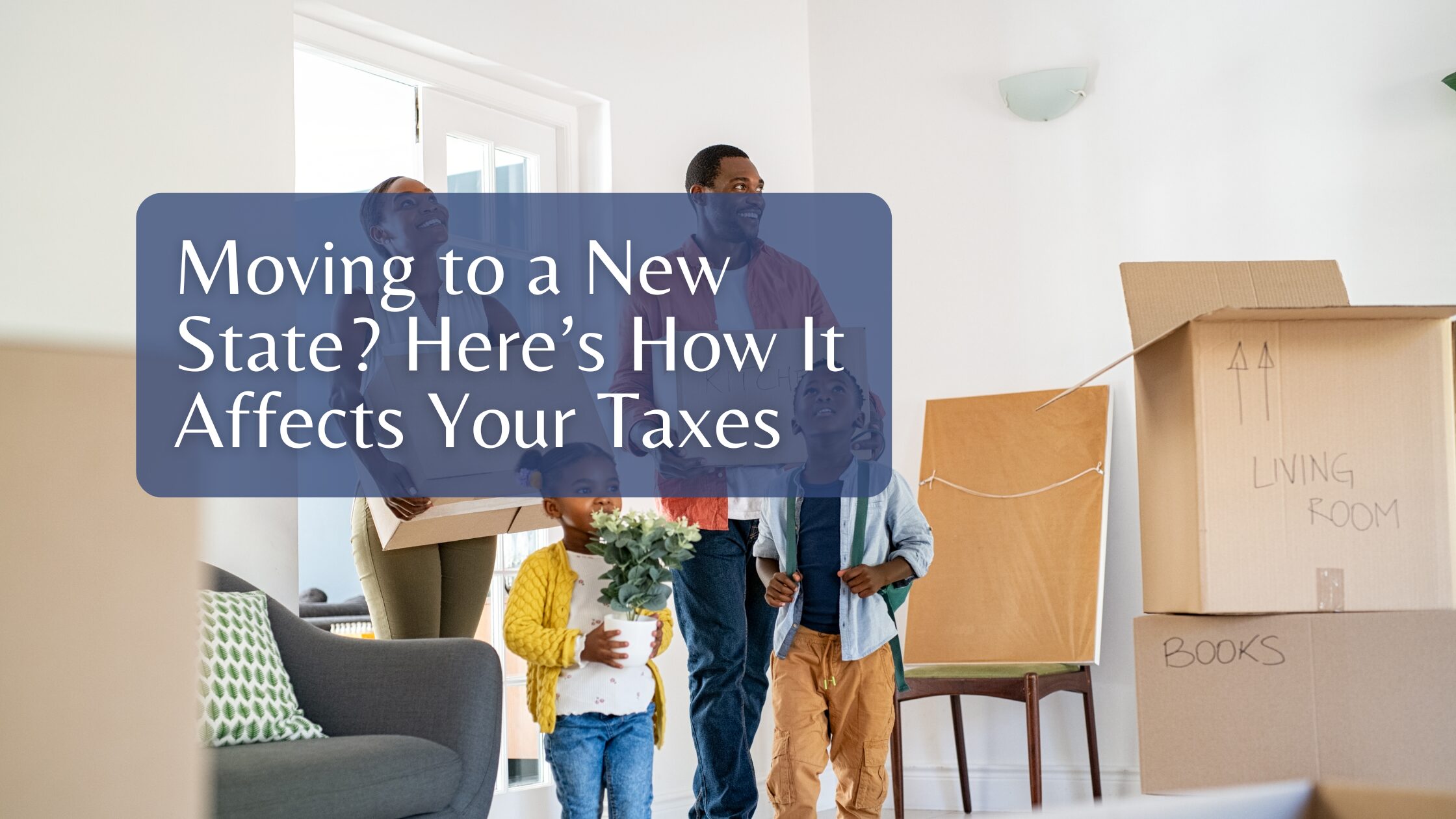 Moving to a New State? Here’s How It Affects Your Taxes