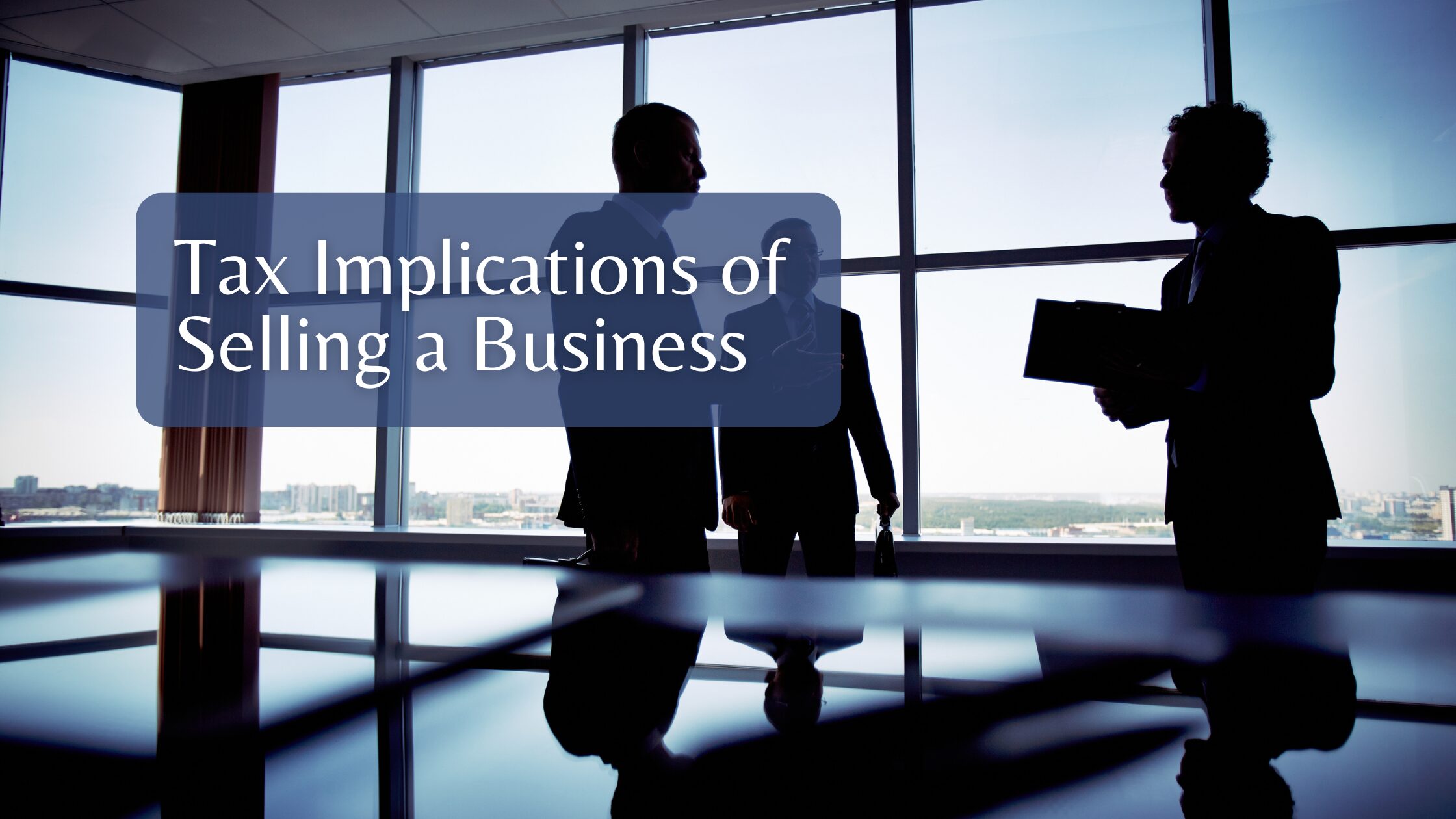 Tax Implications of Selling a Business