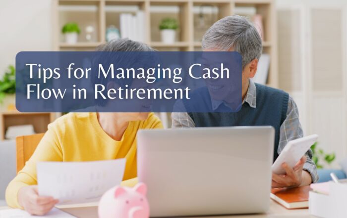 Tips for Managing Cash Flow in Retirement