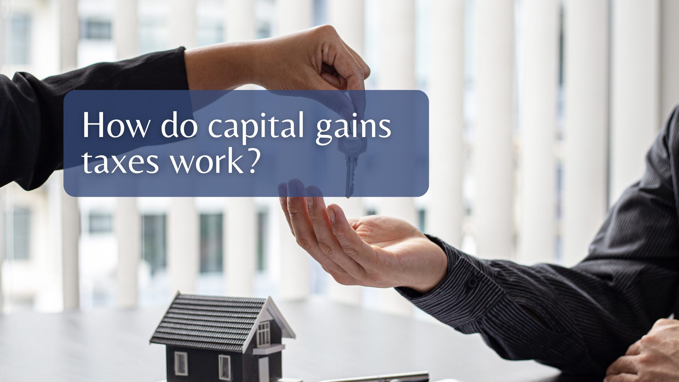 How do capital gains taxes work?