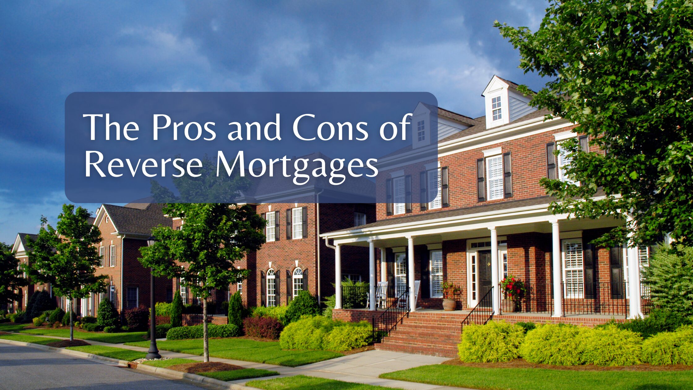 The Pros and Cons of Reverse Mortgages