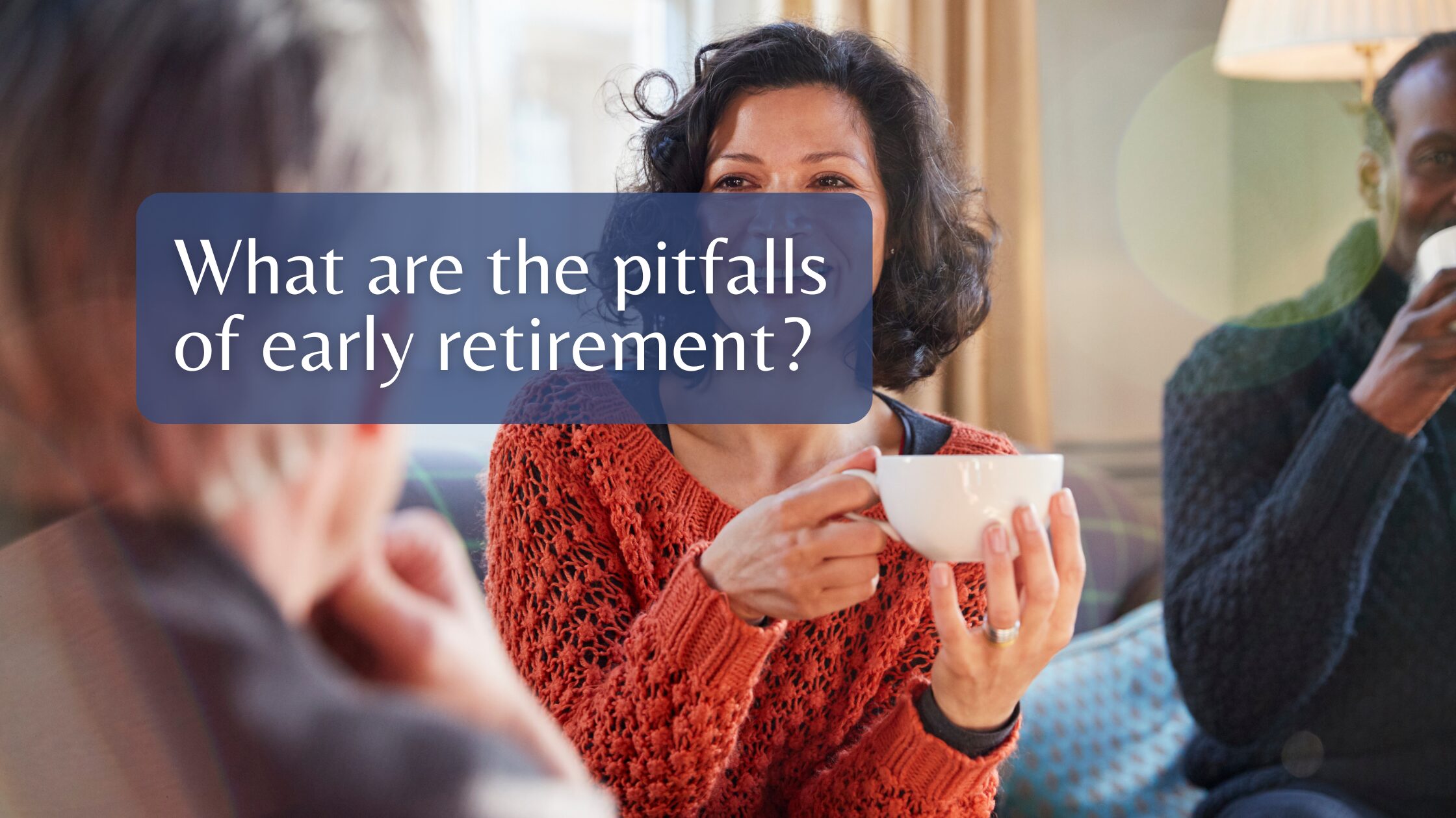 What are the pitfalls of early retirement?