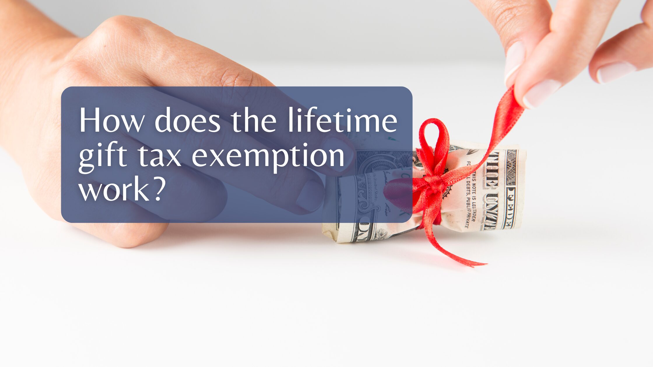 How does the lifetime gift tax exemption work?