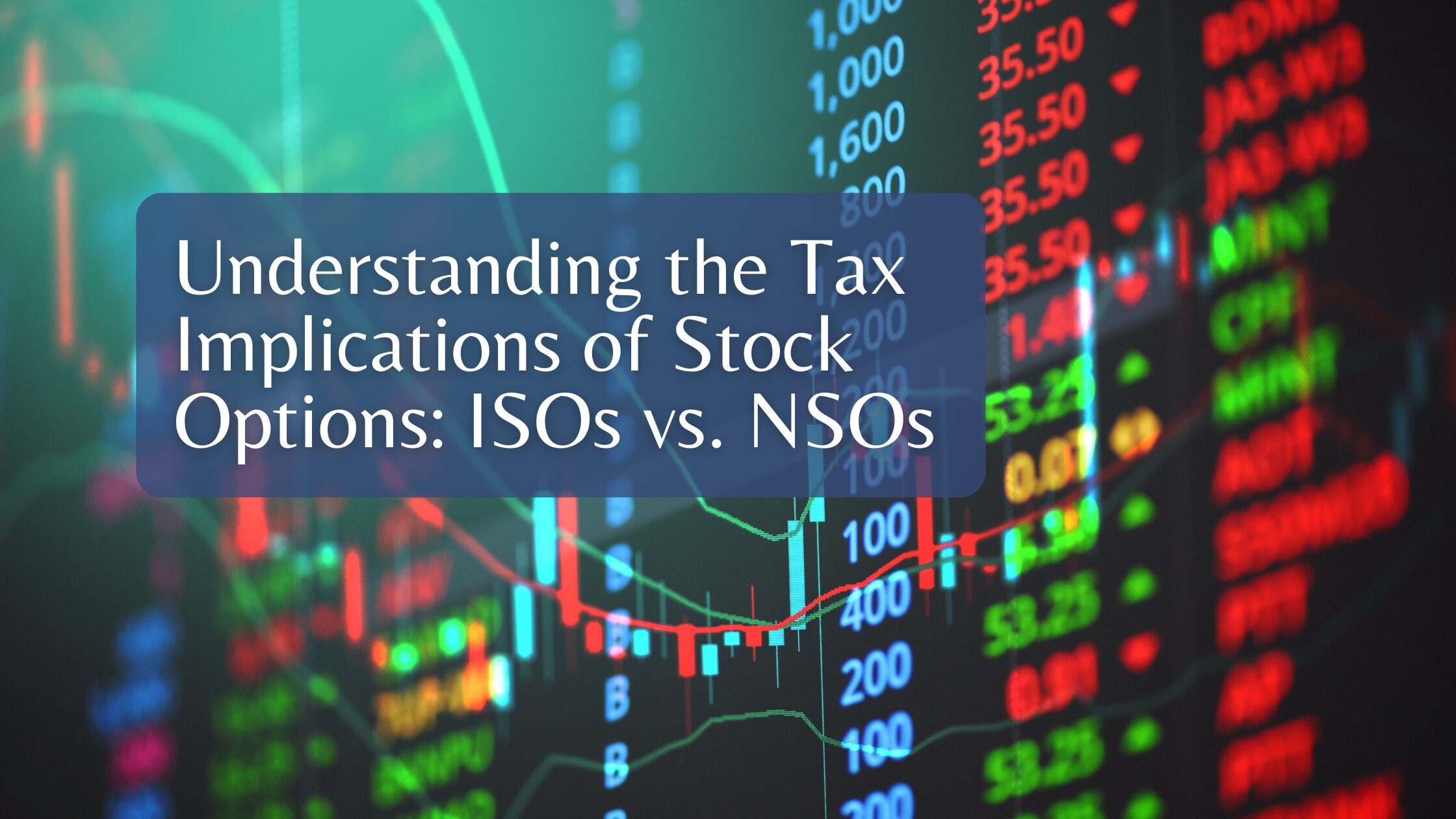 Understanding the Tax Implications of Stock Options: ISOs vs. NSOs