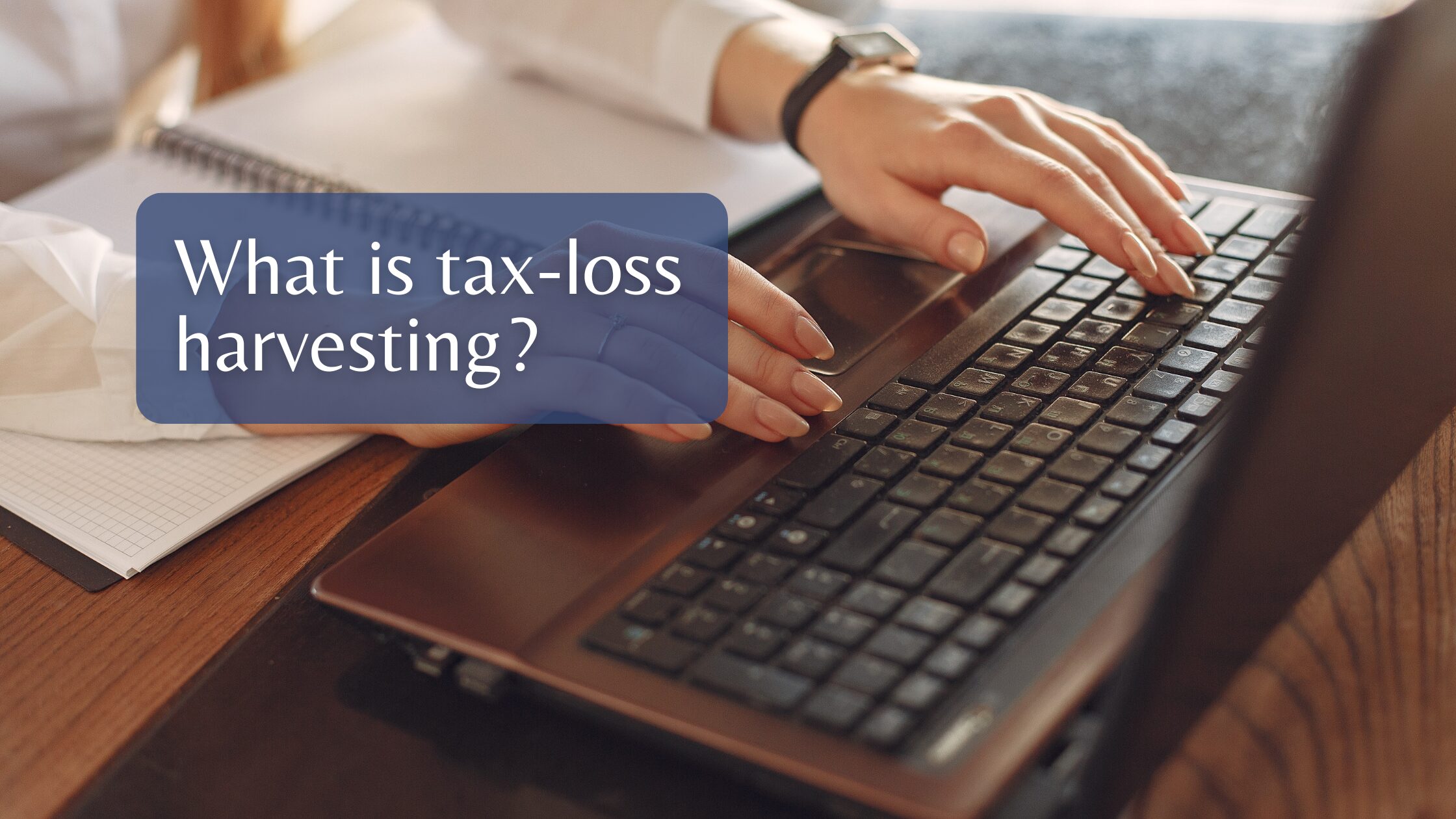 Copy of Website Image FE (40) What is tax-loss harvesting?