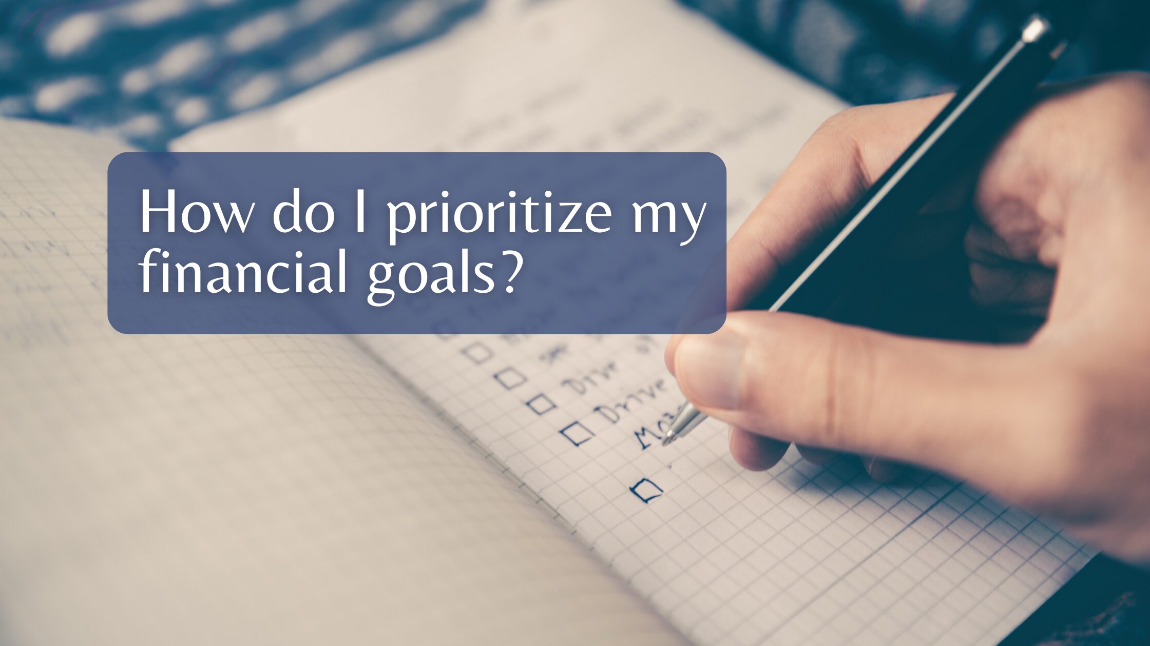 How do I prioritize my financial goals?