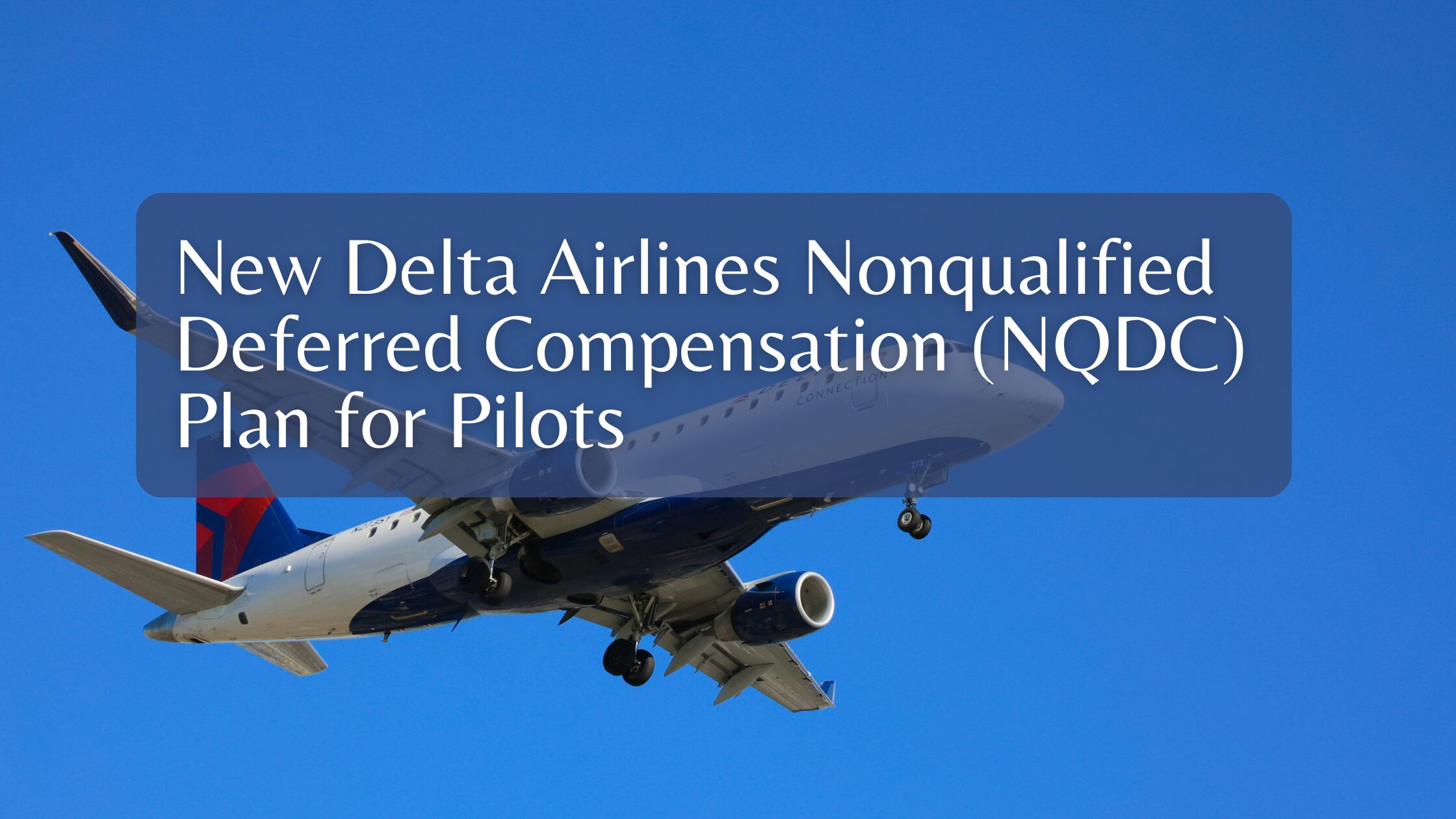 New Delta Airlines Nonqualified Deferred Compensation (NQDC) Plan for Pilots