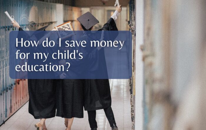 How do I save money for my child's education?
