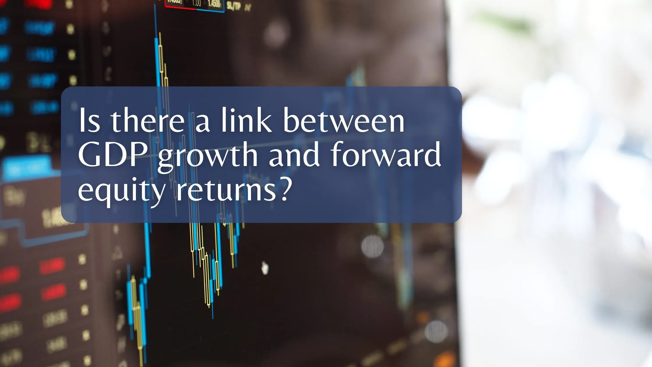 Is there a link between GDP growth and forward equity returns?