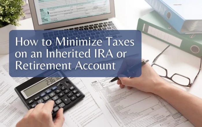 How to Minimize Taxes on an Inherited IRA or Retirement Account