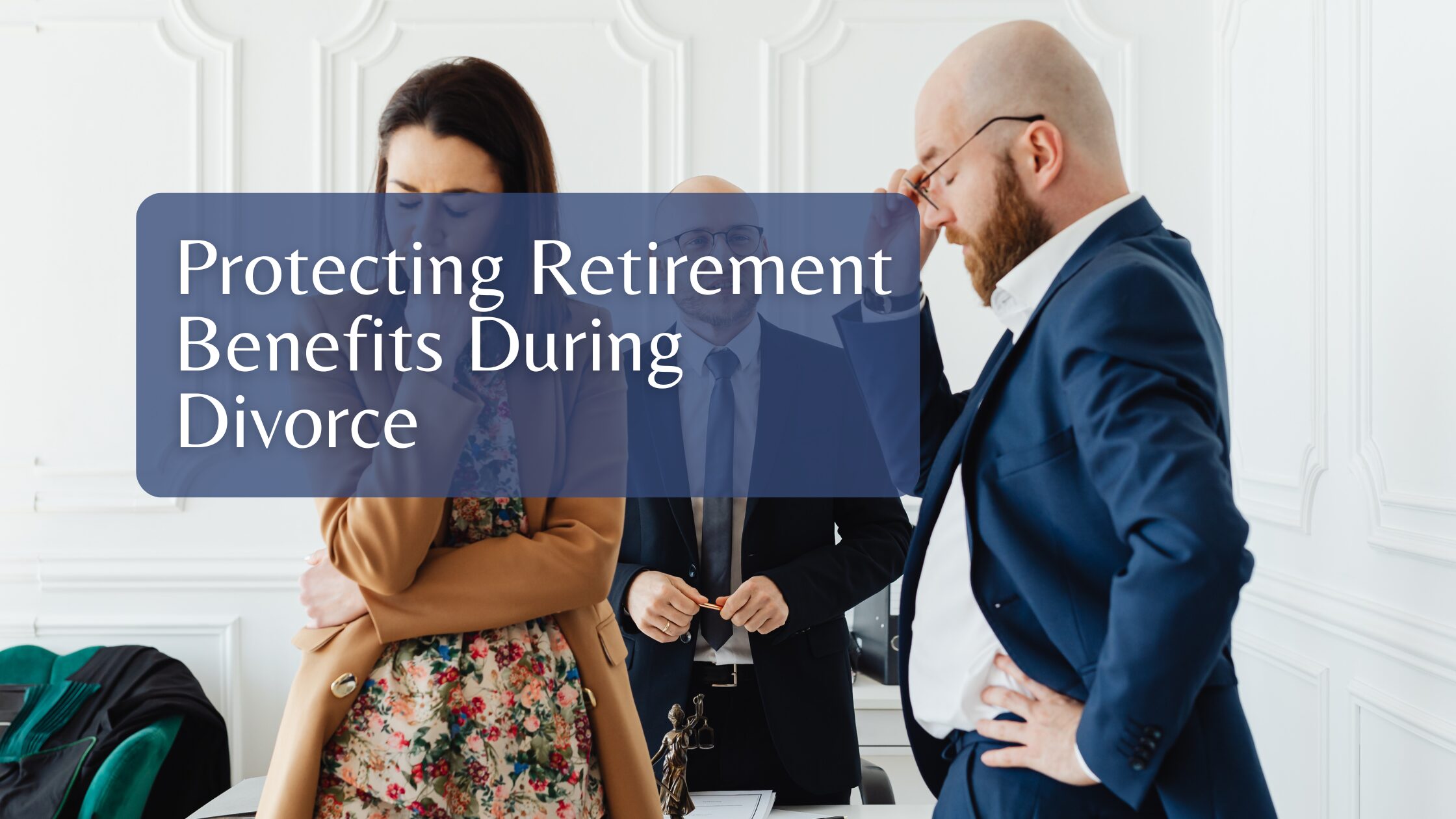 Copy of Website Image Blog Protecting Retirement Benefits During Divorce