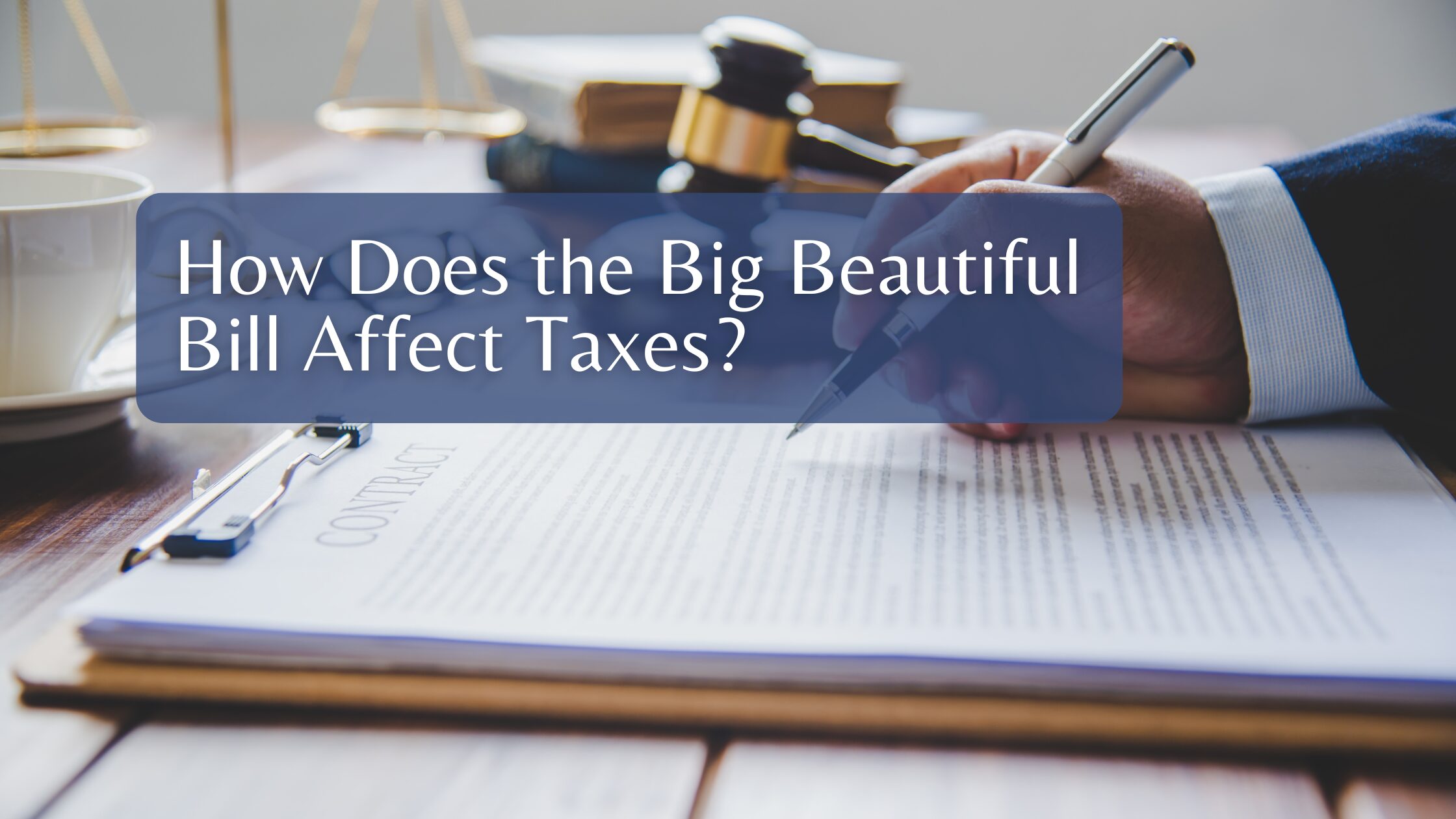 How Does the Big Beautiful Bill Affect Taxes?