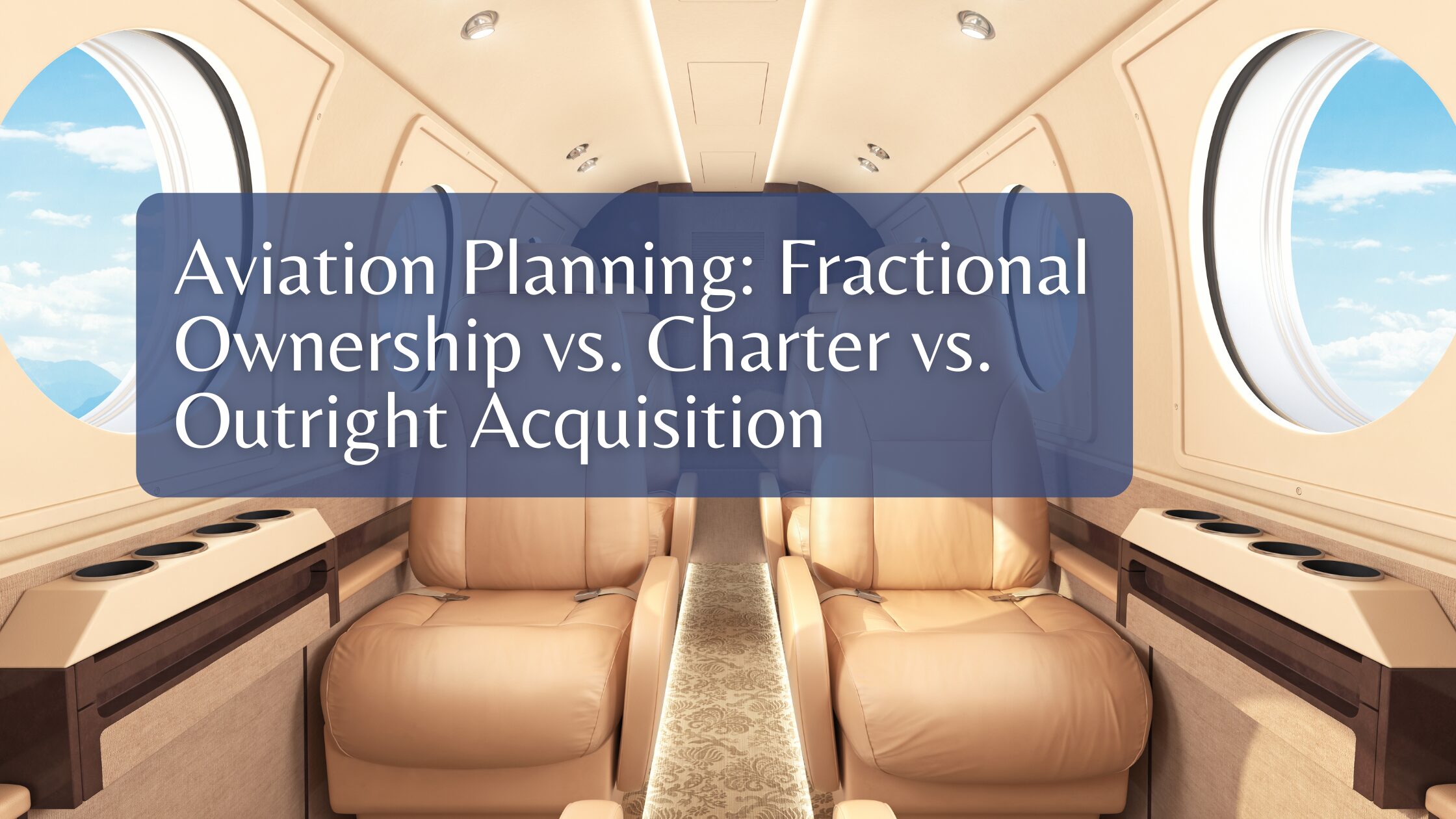Copy of Website Image FE (2) Aviation Planning: Fractional Ownership vs. Charter vs. Outright Acquisition