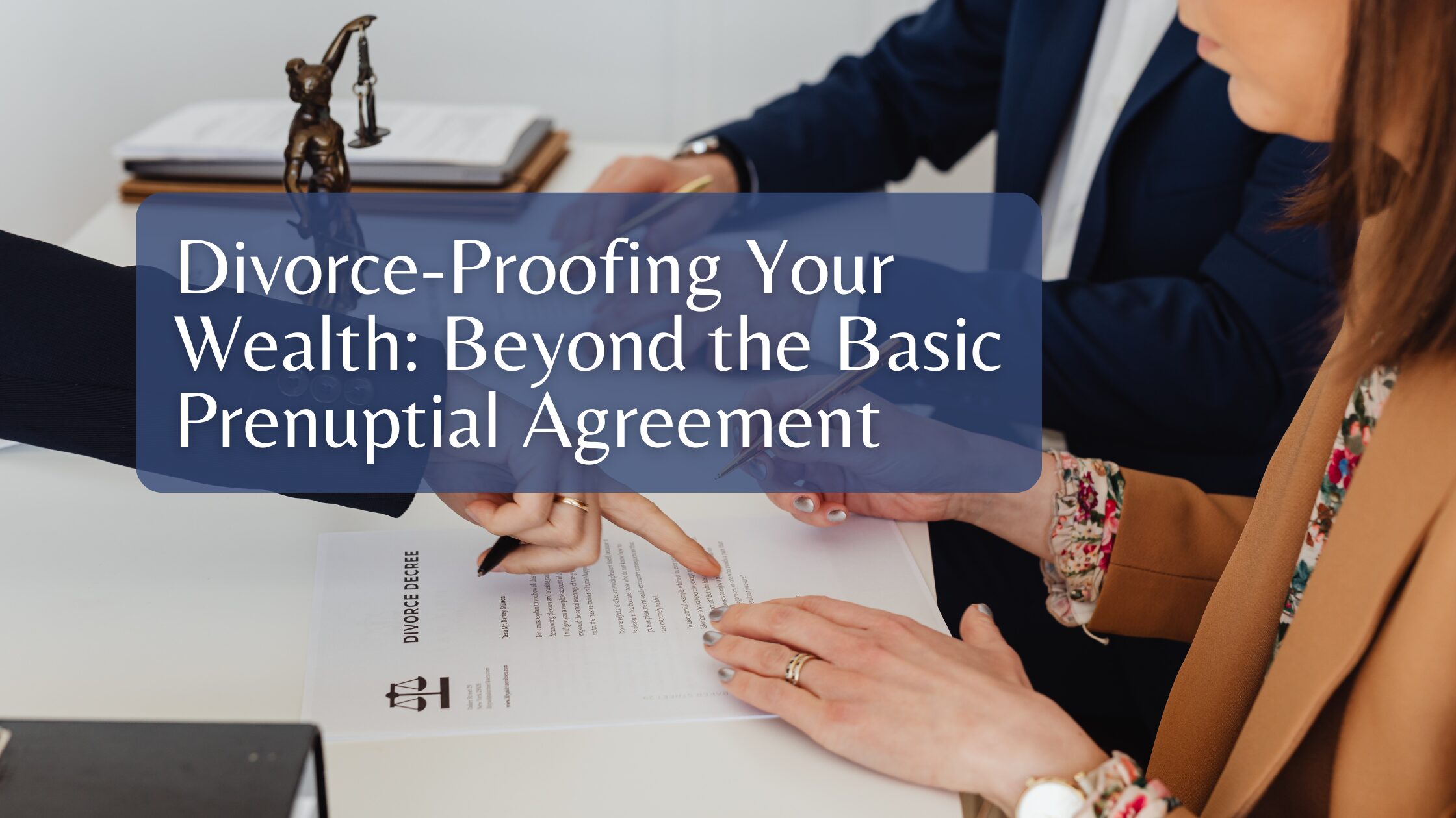 Divorce proofing your wealth Divorce Proofing Your Wealth: Beyond the Basic Prenuptial Agreement