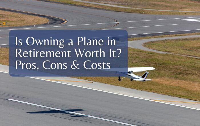 Is Owning a Plane in Retirement Worth It? Pros, Cons & Costs