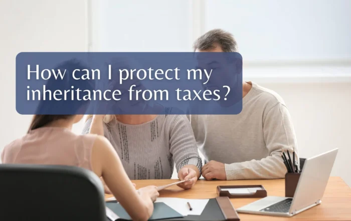 How can I protect my inheritance from taxes?