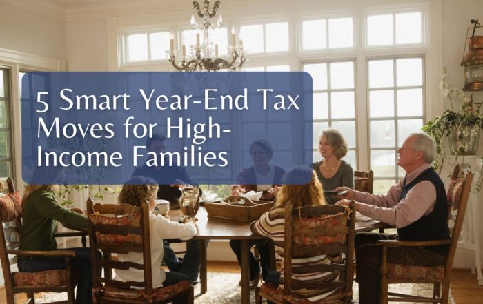5 Smart Year-End Tax Moves for High-Income Families
